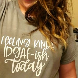 Feeling idgaf-ish shirt